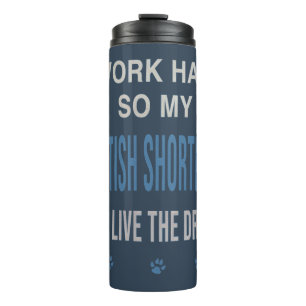 I Work Hard So My British Shorthair Thermal Tumbler