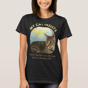 I Work Hard So My Cat Can Have A Better Life   Cat T-Shirt