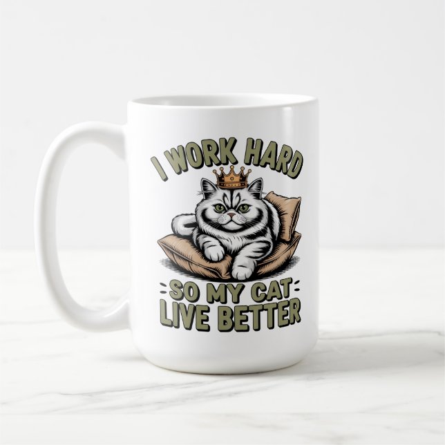 I Work Hard So My Cat Can Have a Better Life Coffee Mug (Left)