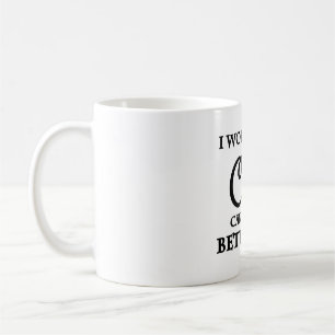 I work hard so my cat can have a better life coffee mug