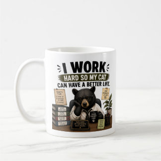 I Work Hard So My Cat Can Have A Better Life Funny Coffee Mug