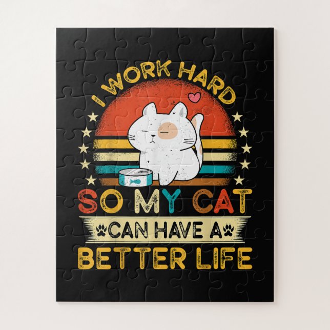 I Work Hard So MY Cat Can Have A Better Life Jigsaw Puzzle (Vertical)