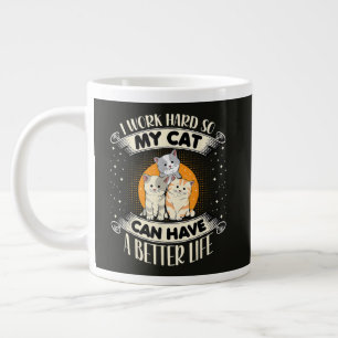 I Work Hard So MY Cat Can Have A Better Life Large Coffee Mug