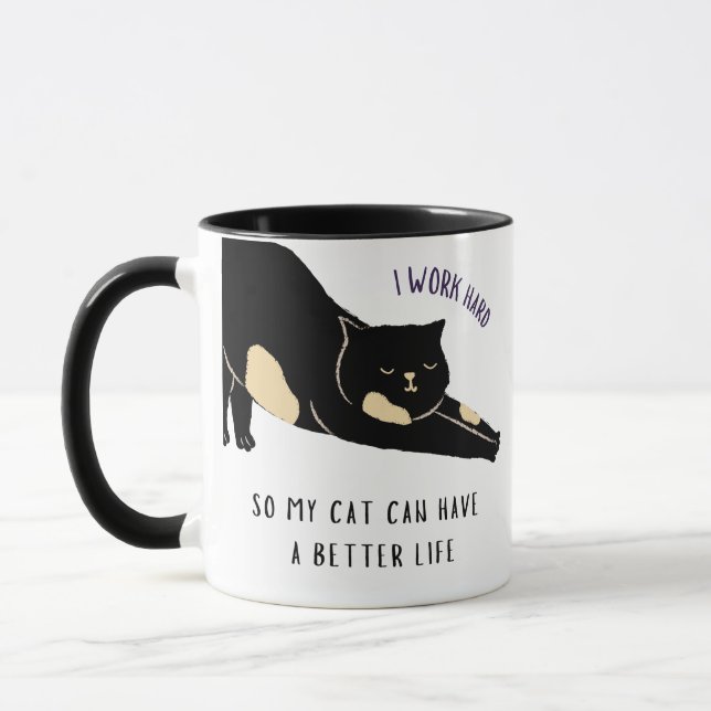 I work hard so my cat can have a better life mug (Left)