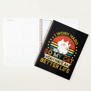 I Work Hard So MY Cat Can Have A Better Life Planner