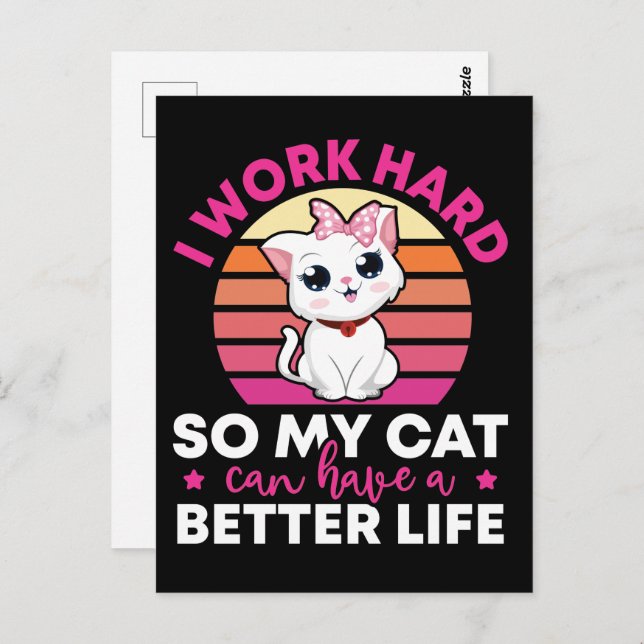 I Work Hard So My Cat Can Have A Better Life Postcard (Front/Back)
