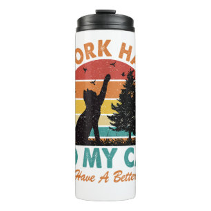 I Work Hard So My Cat Can Have a Better Life Sunse Thermal Tumbler