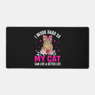 I Work Hard So My Cat Can Live A Better Life Desk Mat
