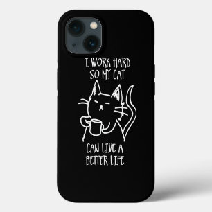 I work hard so my cat can live a better life iPhone 13 case