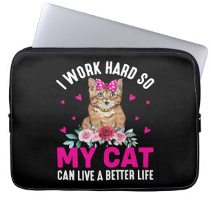 I Work Hard So My Cat Can Live A Better Life Laptop Sleeve