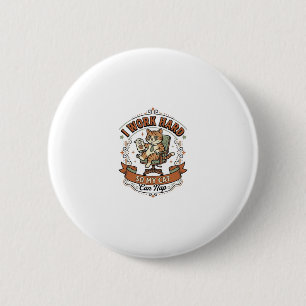I Work Hard So My Cat Can Nap Cat Funny Owner Humo 6 Cm Round Badge