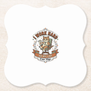 I Work Hard So My Cat Can Nap Cat Funny Owner Humo Paper Coaster