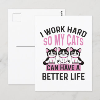 I Work Hard So My Cats Can Have A Better Life Postcard
