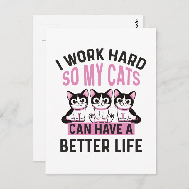 I Work Hard So My Cats Can Have A Better Life Postcard (Front/Back)