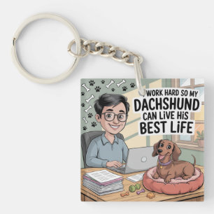 I Work Hard So My Dachshund Can Live His Best Life Key Ring