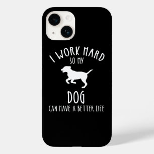I Work Hard So My Dog Can Have A Better Life Case-Mate iPhone 14 Case