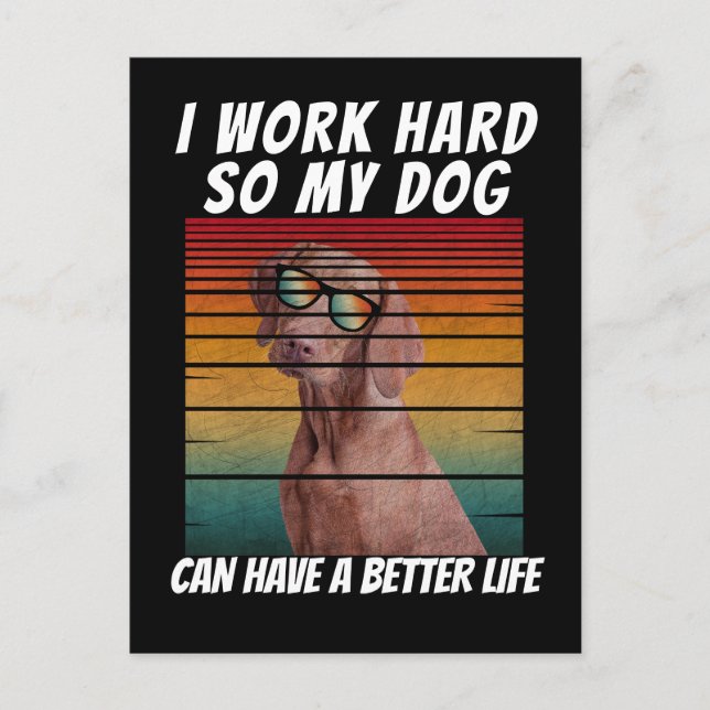i work hard so my dog can have a better life postcard (Front)