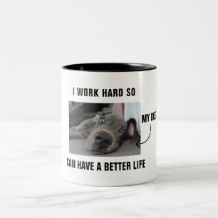 I work hard so my dog can have a better life Two-Tone coffee mug