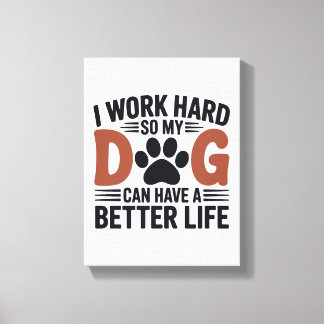 I Work Hard So My Dog Lives Better – Paw Print Art