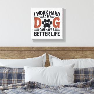 I Work Hard So My Dog Lives Better – Paw Print Art