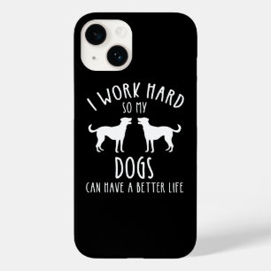 I Work Hard So My Dogs Can Have A Better Life Case-Mate iPhone 14 Case