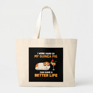 I Work Hard So My Guinea Pig Can Have Better Life Large Tote Bag