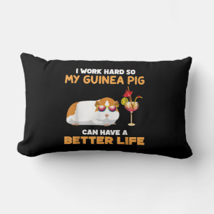 I Work Hard So My Guinea Pig Can Have Better Life Lumbar Cushion