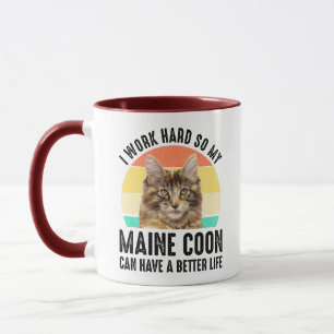 I Work Hard So My Maine Coon Can Have Better Life Mug