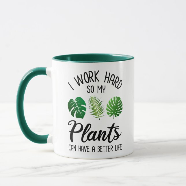 I Work Hard So My Plants Can Have A Better Life Mug (Left)