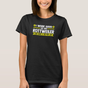 I Work Hard So My Rottweiler Rottweiler Dog T-Shirt