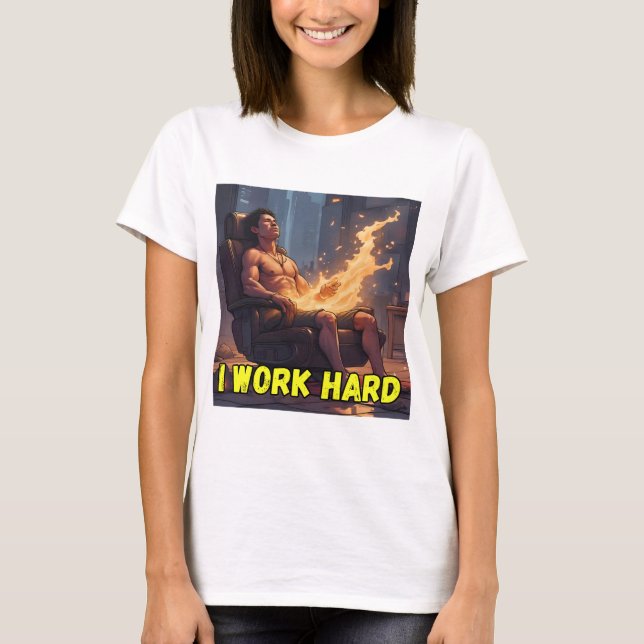 I Work Hard T-Shirt – Motivational Graphic Tee (Front)
