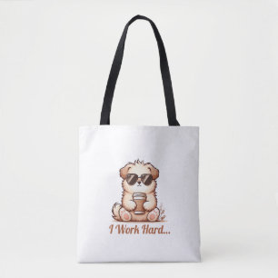 I Work Hard… Tote Bag
