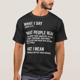 I work in IT Funny Computer T-Shirt