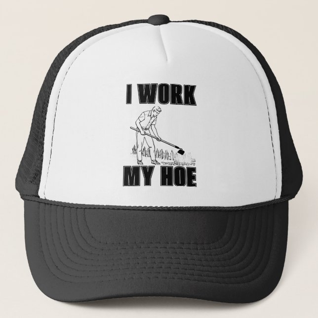 I WORK MY HOE TRUCKER HAT (Front)