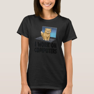 I Work On Computers Angry Cat Cat Kitten T-Shirt