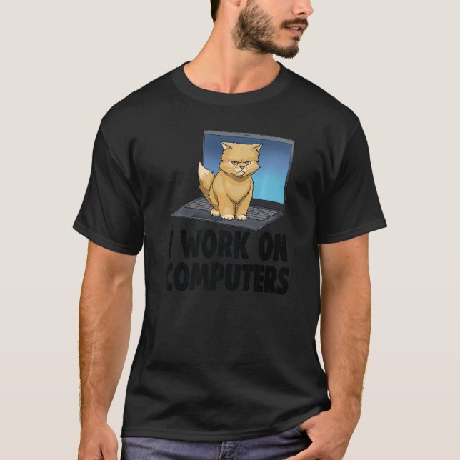 I Work On Computers Angry Cat  Cat  Kitten T-Shirt (Front)