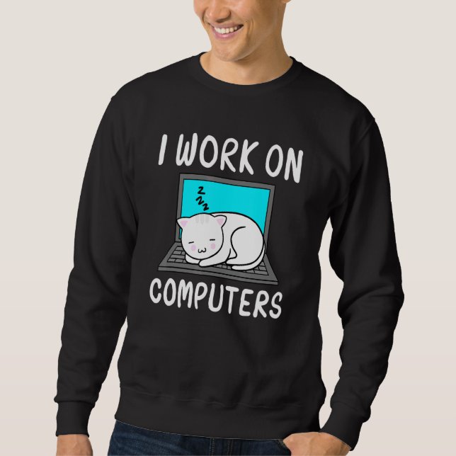 I Work On Computers Cat - Cat Accessories Statemen Sweatshirt (Front)