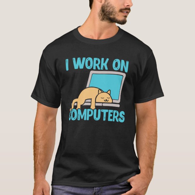 I Work On Computers Cat Programmer  Programming Co T-Shirt (Front)