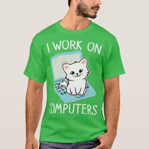 I Work On Computers Distracting Cat on Laptop 2 T-Shirt
