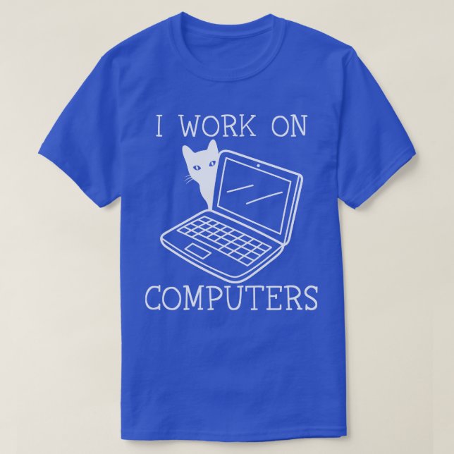 I Work On Computers Distracting Cat on Laptop 3 T-Shirt (Design Front)