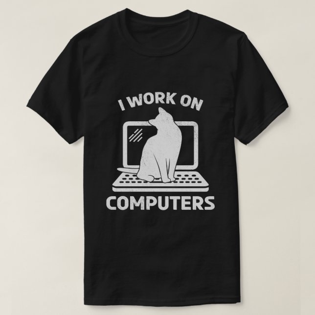 I Work On Computers Funny Cat Lover Gift T-Shirt (Design Front)