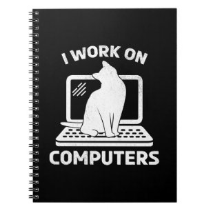I Work On Computers Funny Cat Lover Notebook