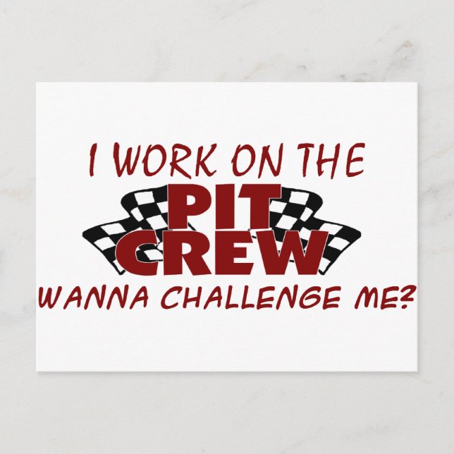 I Work On The Pit Crew, Wanna Challenge me? Postcard (Front)