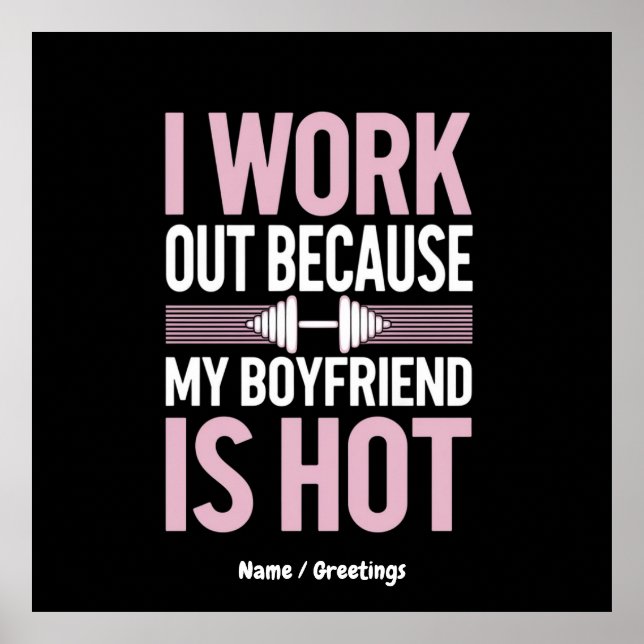 I Work Out Because My Boyfriend Is Hot Funny  Poster (Front)