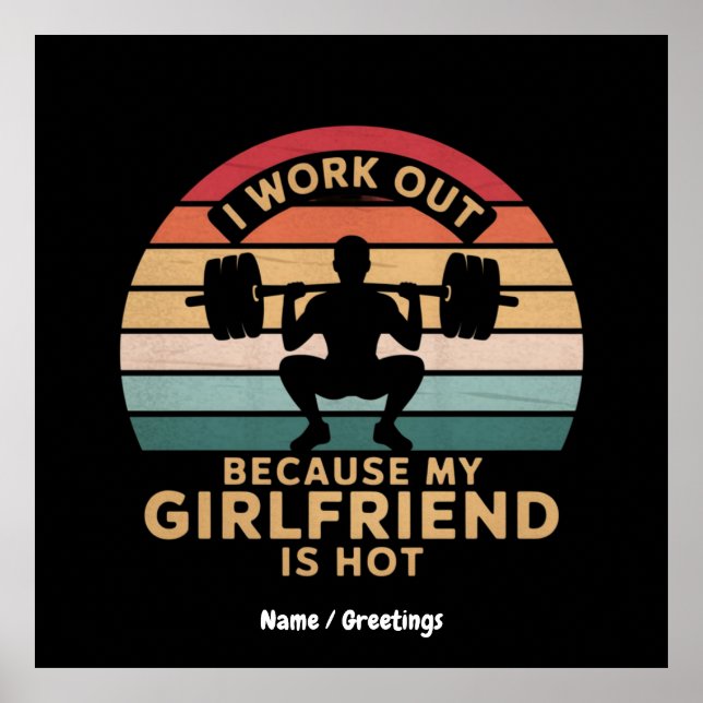 I Work Out Because My Girlfriend Is Hot  Funny  Poster (Front)