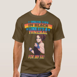 I Work Out In Black For My Fat Funny Humour Quotes T-Shirt