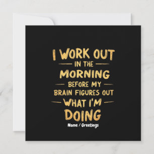  I Work Out in the Morning Before My Brain Funny  Invitation