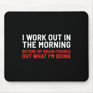 I Work Out In The Morning Funny Calisthenics Gym F Mouse Pad