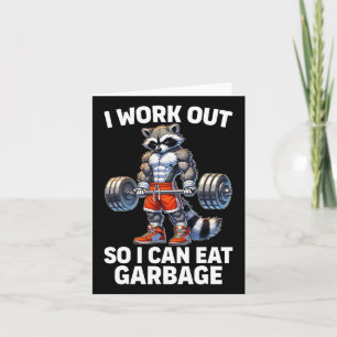 I Work Out So I Can Eat Garbage Funny Racoon Gym  Card