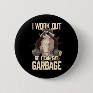 I Work Out So I Can Eat Garbage Gym Raccoon Liftin 6 Cm Round Badge